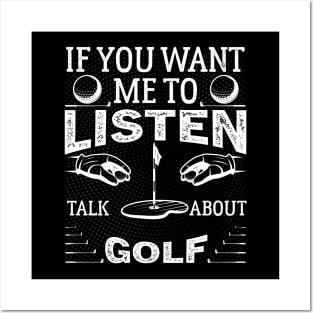 If you want me to listen to you, talk about Golf Funny Golf Posters and Art